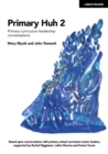 Primary Huh 2: Primary curriculum leadership conversations - Book