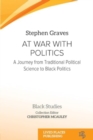 At War With Politics : A Journey from Traditional Political Science to Black Politics - Book
