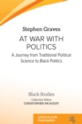 At War With Politics : A Journey from Traditional Political Science to Black Politics - eBook