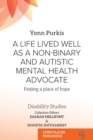 A Life Lived Well as a Non-binary and Autistic Mental Health Advocate : Finding a Place of Hope - Book
