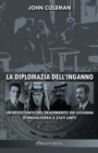 La diplomazia dell'inganno : un resoconto del tradimento dei governi di Inghilterra e Stati Uniti - Book