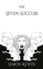 The Seven Succubi : the second story of Her Majesty's Office of the Witchfinder General, protecting the public from the unnatural since 1645 - eBook