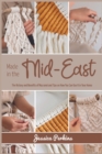 Made in the Mid-East : The History and Benefits of Macrame and Tips on How You Can Use It in Your Home - Book