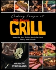 Cooking Recipes at Pit Boss Grill : Make the Best Grilled Meals for Your Family and Friends - Book