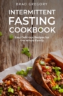Intermittent Fasting Cookbook : Easy Delicious Recipes for the Whole Family - Book