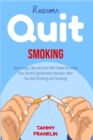 Reasons Quit Smoking : Your Lungs, Skin and Feet Will Thank You while Your Health Significantly Improves after You Quit Drinking and Smoking - Book
