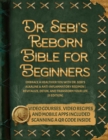 Dr. Sebi's Reborn Bible for Beginners : Embrace a Healthier You with Dr. Sebi's Alkaline and Anti-Inflammatory Regimen | Revitalize, Detox, and Transform Your Life [II EDITION] - eBook