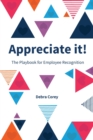 Appreciate it! : The Playbook for Employee Recognition - Book