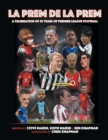 La Prem De La Prem : A tribute to 30 Years of The Premier League - Book