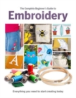The Complete Beginner's Guide To Embroidery - Book