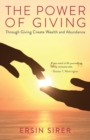 The Power of Giving : Through Giving Create Wealth and Abundance - Book