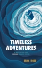 Timeless Adventures : The Unofficial Story of How Doctor Who Conquered Television - Book