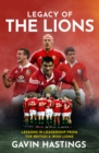 Legacy of the Lions : Lessons in Leadership from the British & Irish Lions - Book