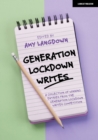 Generation Lockdown Writes: A collection of winning entries from the 'Generation Lockdown Writes' competition - eBook