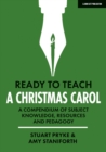 Ready to Teach: A Christmas Carol: A compendium of subject knowledge, resources and pedagogy - eBook