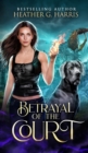 Betrayal of the Court : An Urban Fantasy Novel - Book