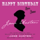 Happy Birthday-Love, Jane : On Your Special Day, Enjoy the Wit and Wisdom of Jane Austen, Beloved Lady of Letters - Book