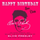 Happy Birthday-Love, Elvis : On Your Special Day, Enjoy the Wit and Wisdom of Elvis Presley, The King of Rock'n'Roll - eBook