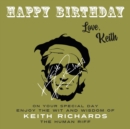 Happy Birthday—Love, Keith : On Your Special Day, Enjoy the Wit and Wisdom of Keith Richards, the Human Riff - Book