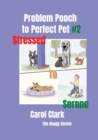 Problem Pooch : #2 Stressed to Serene - Book
