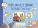 Professor Goose Debunks Goldilocks and the Three Bears - Book