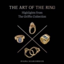 The Art of the Ring : Highlights from the Griffin Collection - Book