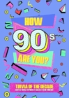 How 90's Are You? Better In My Day Trivia Book - Book
