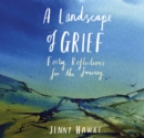 A Landscape of Grief : Forty reflections for the journey - Book