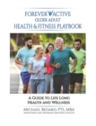 FOREVER ACTIVE OLDER ADULT HEALTH & FITNESS PLAYBOOK - eBook