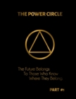 THE POWER CIRCLE : The Future Belongs, To Those Who Know, Where They Belong...... - eBook