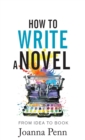 How to Write a Novel : From Idea to Book - Book