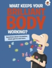 The Curious Kid's Guide To The Human Body: WHAT KEEPS YOUR BRILLIANT BODY WORKING? : STEM - Book