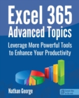 Excel 365 Advanced Topics : Leverage More Powerful Tools to Enhance Your Productivity - Book