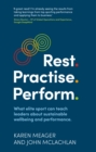 Rest. Practise. Perform. : What elite sport can teach leaders about sustainable wellbeing and performance - Book