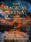 The Magical Arena : Slave to the Arena - eBook