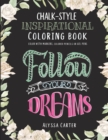 Inspirational Chalkboard Coloring Book : Follow Your Dreams - Inspired Coloring for Teen Girls & Adults on Black Pages for Gel Pens, Dot Dabbers, Markers and Colored Pencils - Book
