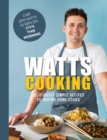 Watts Cooking : Deliciously simple recipes to inspire home cooks - Book