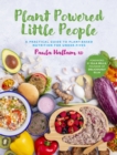 Plant Powered Little People : A practical guide to plant-based nutrition for under-fives - Book