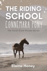The Riding School Connemara Pony : The Coral Cove Horses Series - Book