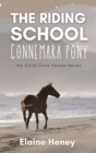 The Riding School Connemara Pony - The Coral Cove Horses Series - Book