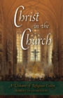 Christ in the Church : A Volume of Religious Essays - Book