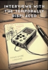 Interviews with the Temporally Displaced - eBook