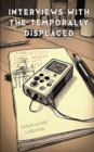 Interviews with the Temporally Displaced - Book