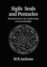 Sigils, Seals and Pentacles : Illustrated Guide to the Graphic Design of Ceremonial Magic - Book