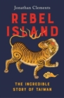 Rebel Island : the incredible history of Taiwan - Book