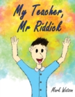 My Teacher, Mr Riddick - Book