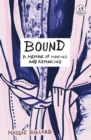 Bound : A Memoir of Making and Remaking - Book