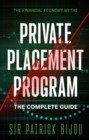 THE FINANCIAL ECONOMY MYTHS: PRIVATE PLACEMENT PROGRAM : THE COMPLETE GUIDE - eBook