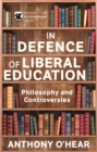 In Defence of Liberal Education : Philosophy and Controversies - Book