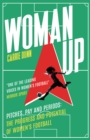 Woman Up : Pitches, Pay and Periods – the progress and potential of women's football - Book